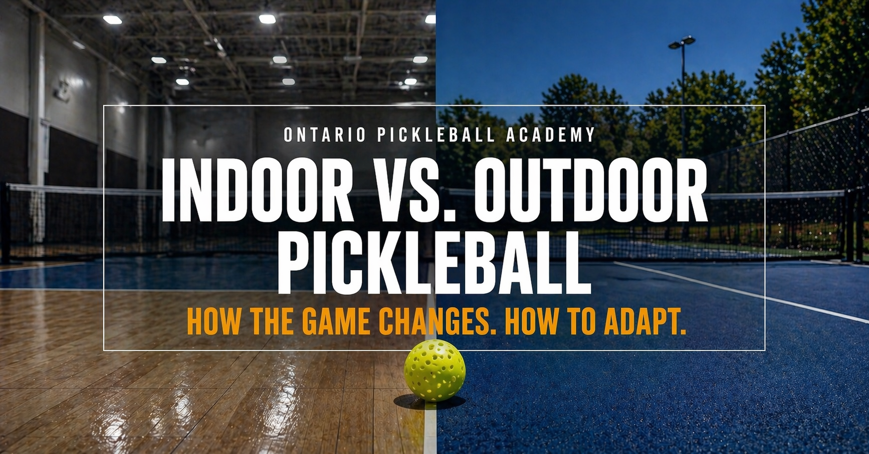 Indoor vs. Outdoor Pickleball: How the Game Changes (And How to Adapt)